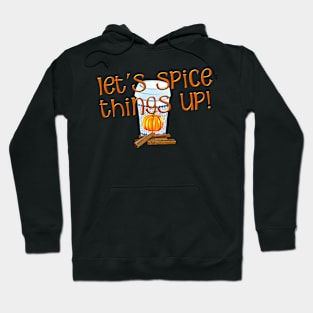 Lets Spice Things Up for Pumpkin Spice Lover Hoodie